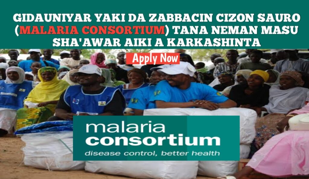 Gidauniyar Yaki Da Zabbacin Cizon Sauro (Malaria Consortium) Za ta Dauki Ma’aikata – Kabasto.Com