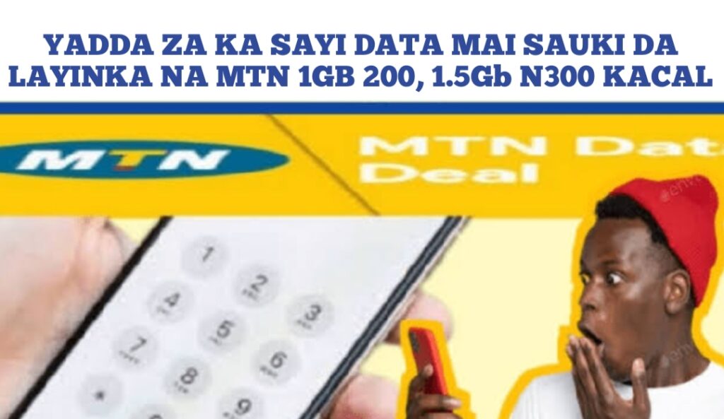 Yadda Za Ka Sayi Data Mai Sauki Da Layinka Na MTN 1Gb 200, 1.5Gb N300 Kacal – Kabasto.Com