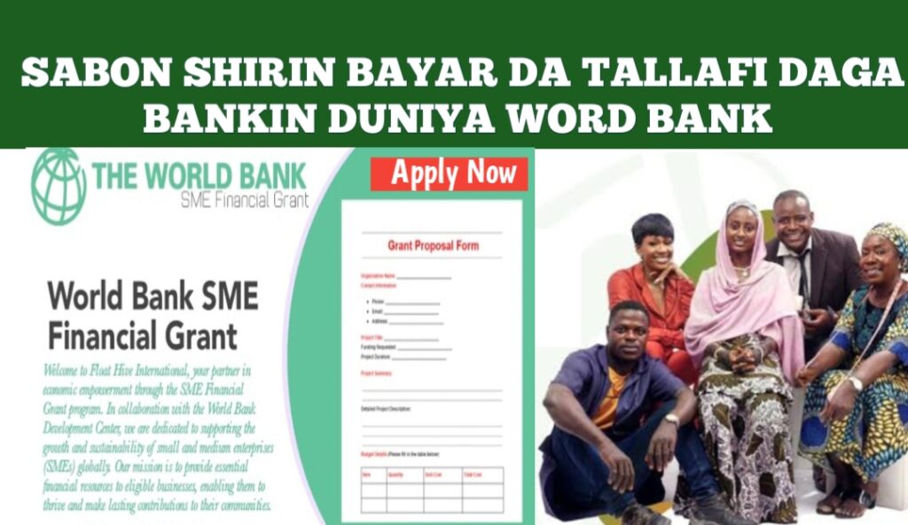 Sabon Shirin Bayar Da Tallafi Daga Bankin Duniya Word Bank  – Kabasto.Com