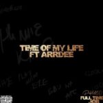 Phyno – Time Of My life ft. ArrDee